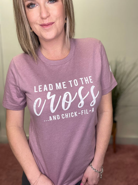 Lead Me To The Cross And Chick-Fil-A Tee Shirt